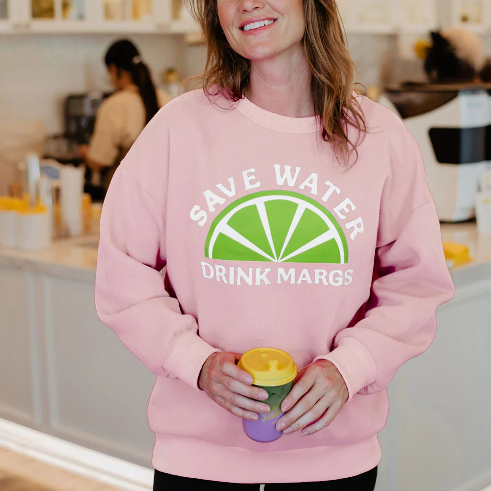 Save Water Drink Margs Sweatshirt